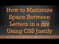 How to Maximize Space Between Letters in a div Using CSS Justify
