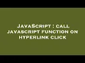 JavaScript call javascript function on hyperlink click