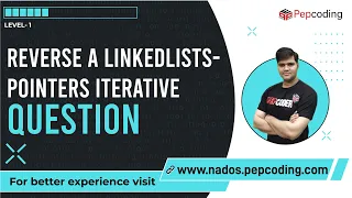 Reverse a Linked List - Pointer Iterative Question