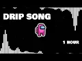 Among Us Trap Remix Among Drip Theme Song Original [1 HOUR]