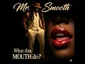 What that mouth do