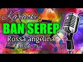 Lagu Karaoke BAN SEREP Rossa angelina Nada pria