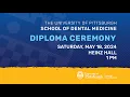 Pitt Dental Medicine Diploma Ceremony 2024