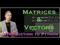 Introduction to Python Matrices Vectors