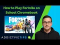 How to Play Fortnite Unblocked on School Chromebook