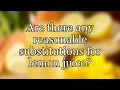 Are there any reasonable substitutions for lemon juice