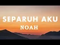 Download Lagu Noah - Separuh Aku [Lirik Video]