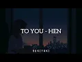 Download Lagu To You - Hen [Adaptación En Español]