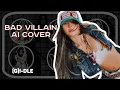 Download Lagu [AI COVER](G)I-DLE ot6 - BAD VILLAIN | Original by bad villain