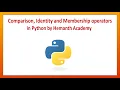 6 Comparison Identity and Membership operators in Python by Hemanth Academy