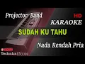 Download Lagu SUDAH KU TAHU - PROJECTOR BAND ( NADA RENDAH PRIA ) || KARAOKE