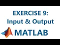 Matlab Exercise 9 Input Output