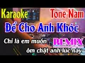 Download Lagu Để Cho Anh Khóc ( Remix ) Karaoke Tone Nam Karaoke Lâm Organ - Beat Mới