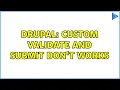 Drupal Custom validate and submit don t works