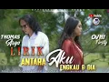 Download Lagu Lagu Baru Thomas Arya Feat Ovhi Firsty || Antara Aku Engkau Dan Dia Lirik SlowRock Minang