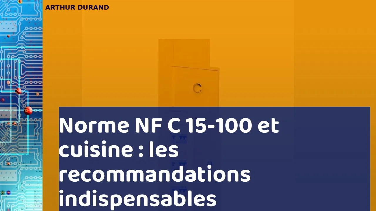 La norme NF C 15-100 dans la cuisine