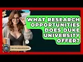 What Research Opportunities Does Duke University Offer - The College Explorer