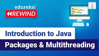 Introduction to Java Packages Multithreading Java Packages Threads Edureka Java Rewind - 3