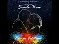 Senle Ben [Remix Edition] (feat. Alican Sandık) - Sinan Güleryüz & Özge Özder