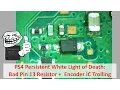 PS4 Persistent White Light of Death WLOD Bad Pin 13 Resistor Encoder IC Trolling