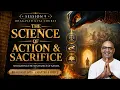THE SCIENCE OF ACTION SACRIFICE Session 9 Bhagavad Gita Course Dr Shubha Vilas