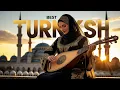 Download Lagu Best Turkish Songs 2025 🎵 | Top Hits \u0026 Timeless Classics | Soothing Oriental Music