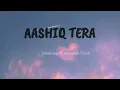 Download Lagu Lyrics- Aashiq tera by Sohail Sen ft. Altamash Faridi | Happy bhag jayegi