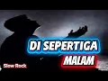 DI SEPERTIGA MALAM || MUSIC RELIGI SLOW ROCK 