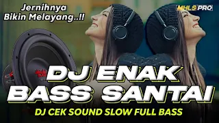 Download DJ ENAK FULL BASS SANTAI JERNIHNYA BIKIN MELAYANG CEK SOUND SLOW BASS TERBARU (MHLS PRO) MP3