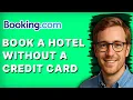 How to Book a Hotel on Booking com Without a Credit Card 2026 Full Guide