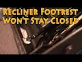 Footrest Won t Stay Closed on Recliner Spring Broke How to Repair Fix