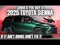 Should You Buy a 2025 Toyota Sienna If it Ain t Broke Don t Fix It