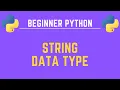 String Data Type in Python - Beginner Python