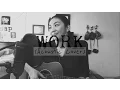Work by Rihanna ft. Drake (Acoustic Cover by Sheryl Ann Padre)