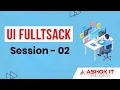 UI Fullstack Session - 02 Ashok IT