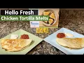 How To Make HelloFresh Chicken Tortilla Melts The DIY Guide Ep 283