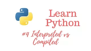 Learn Python Episode Interpreted vs Compiled Programming Languages