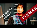 Download Lagu 𝗙𝗶𝗿𝗺𝗮𝗻 𝗞𝗲𝗵𝗶𝗹𝗮𝗻𝗴𝗮𝗻 𝗙𝘂𝗹𝗹 𝗔𝗹𝗯𝘂𝗺 𝗧𝗮𝗻𝗽𝗮 𝗜𝗸𝗹𝗮𝗻
