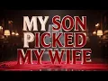 My Son Picked My Wife Full Movie 2026 | Short Drama | Full Episode | New Episode | Review & Analysis