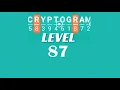 Cryptogram Level 87 Answers Go Answer