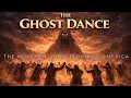 The Ghost Dance The Movement That Terrified America