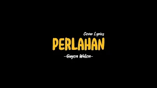 Download Perlahan - Guyon Waton | Cover Lyrics MP3