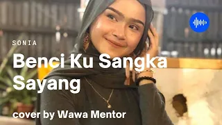 Benci Ku Sangka Sayang | WAJIB NONTON!! | cover by WAWA MENTOR Darulaman Buskers