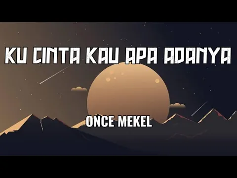 Download MP3 ONCE - Kucinta Kau Apa Adanya [ Aku Mau ] | Lirik Lagu