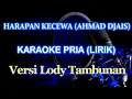Download Lagu Karaoke Harapan Kecewa_Ahmad Djais_Versi Lody Tambunan