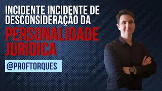 Incidente de Desconsideração da Personalidade Jurídica | Dicas de Processo Civil