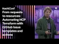 From requests to resources Automating HCP Terraform with GitHub issue templates and actions