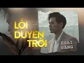 Download Lagu LỖI DUYÊN TRỜI | KHẢI ĐĂNG | OFFICIAL MUSIC VIDEO