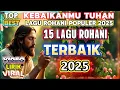 Lagu KUMPULAN 15 LAGU NONSTOP PUJIAN ROHANI TERBAIK PALING ENAK DI DENGAR DI PAGI HARI