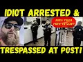 Idiot Arrested Trespassed at Post Office